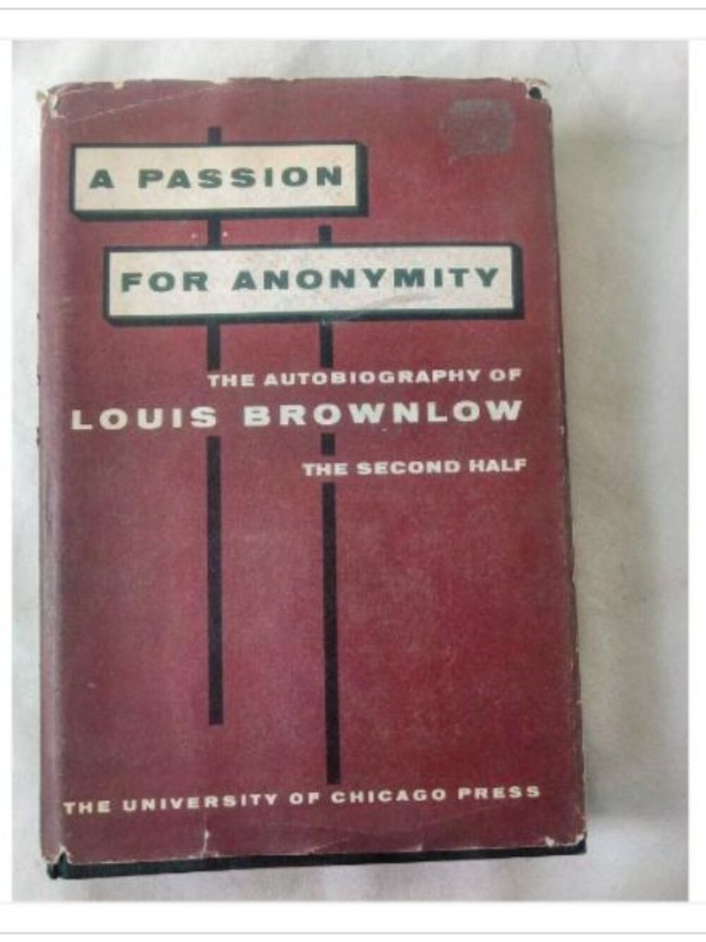 A Passion for Anonymity: The Autobiography of Louis Brownlow, Second Half 1958